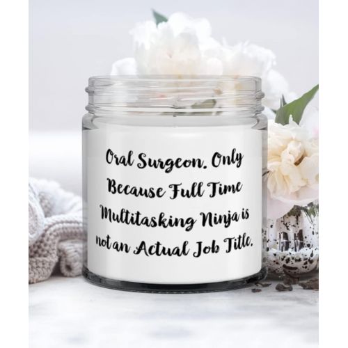 제네릭 Generic Oral surgeon Gifts For Coworkers, Oral Surgeon. Only Because Full Time Multitasking Ninja is not an, Funny Oral surgeon Candle, From Boss