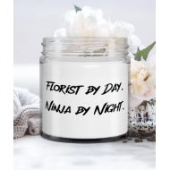 Generic Unique Florist Gifts, Florist by Day. Ninja by Night, Fancy Christmas Candle Gifts For Friends