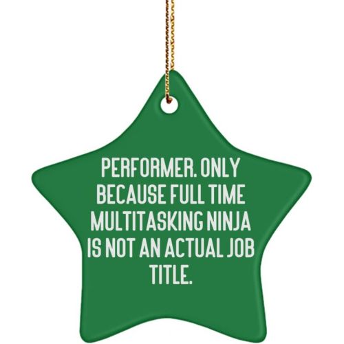 제네릭 Generic Useful Performer Gifts, Performer. Only Because Full Time Multitasking Ninja is not an., Cheap Christmas Star Ornament Gifts for Coworkers