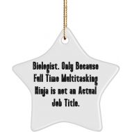 Generic Fancy Biologist Gifts, Biologist. Only Because Full Time Multitasking Ninja is not an., Fancy Star Ornament for Coworkers from Friends