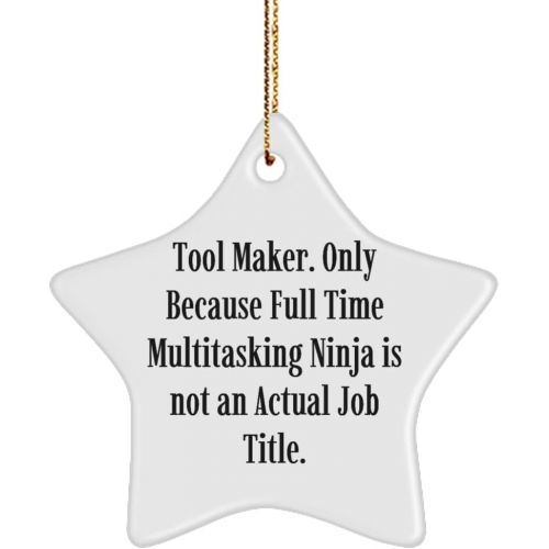 제네릭 Generic Epic Tool Maker Gifts, Tool Maker. Only Because Full Time Multitasking Ninja is not an., Beautiful Star Ornament for Men Women from Friends