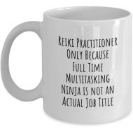 Generic Funny Reiki Practitioner Mug - Reiki Practitioner Only Because Full Time Multitasking Ninja is not an Actual Job Title - Gift Coffee Mug - Tea Cup