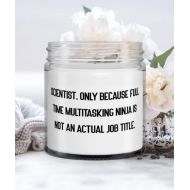 Generic Scientist. Only Because Full Time Multitasking Ninja is not an Actual Job Title. Candle, Scientist, Unique Gifts For Scientist