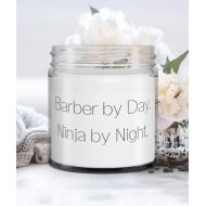 Generic Barber Gifts For Friends, Barber by Day. Ninja by Night, Useful Barber Candle, From Friends