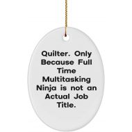 Generic Cheap Quilter Oval Ornament, Quilter. Only Because Full Time Multitasking Ninja., Present for Colleagues, Sarcastic Gifts from Team Leader