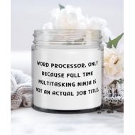 Generic Nice Word Processor Candle, Word Processor. Only Because Full Time Multitasking Ninja is., Present for Coworkers, Sarcasm Gifts from Friends