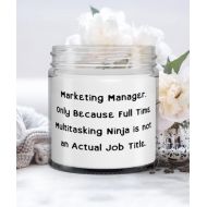 Generic Joke Marketing manager Candle, Marketing Manager. Only Because Full Time Multitasking Ninja, Inspire Gifts for Coworkers, Christmas Gifts