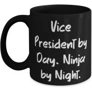 Generic Inappropriate Vice President Gifts, Vice President by Day. Ninja by Night, Unique Birthday 11oz 15oz Mug Gifts For Friends