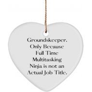 Generic New Groundskeeper Heart Ornament, Groundskeeper. Only Because Full Time Multitasking Ninja is not., Fun Gifts for Men Women