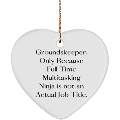 제네릭 Generic New Groundskeeper Heart Ornament, Groundskeeper. Only Because Full Time Multitasking Ninja is not., Fun Gifts for Men Women