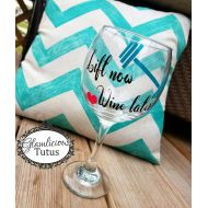 /GlamliciousTutus Lift now wine later glass |Wine glass | Custom wine glass| Cute Wine glass| Funny Wine glass