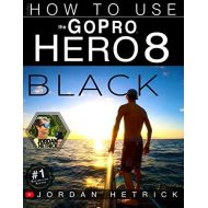 GoPro: How To Use The GoPro HERO 8 Black