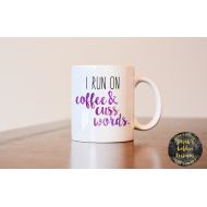 GoldenDesignsbySarah run on coffee and cuss words mug, gift for best friend, gift for coffee lover, i run on coffee mug, cuss words mug, funny mug