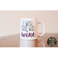 GoldenDesignsbySarah I Wish This Was Wine Coffee Mug, Gift for Wine Lover, Gift for Best Friend, Wine Coffee Mug, I love wine gift, I wish this was wine mug