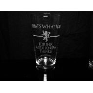 /GopherStudios Game of Thrones Quote - Thats What I Do I Drink And I Know Things - Tyrion Lannister- Pint Glass