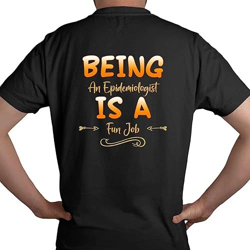  Inspirational Gift Funny Epicurean Gift for Epidemiologist, Perfect for Dad's Retirement - Being a Epidemiologist Is a Fun Job Men Women Black T-shirt