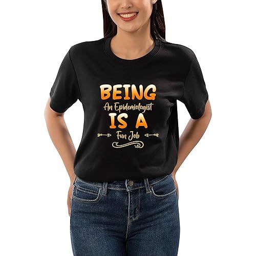  Inspirational Gift Funny Epicurean Gift for Epidemiologist, Perfect for Dad's Retirement - Being a Epidemiologist Is a Fun Job Men Women Black T-shirt