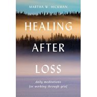 Healing After Loss: Daily Meditations For Working Through Grief