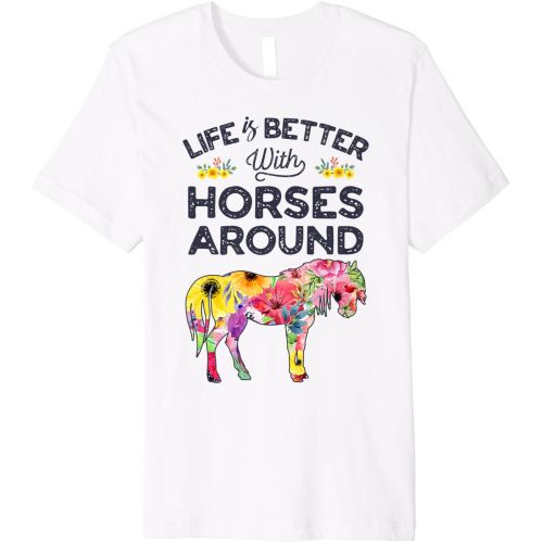  Horse Riding Equestrian Co Horse Girl Life Is Better With Horses Around Tropical Flower Premium T-Shirt