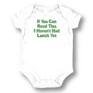 If You Can Read This I Havent Had Lunch Yet White Baby Bodysuit One-piece