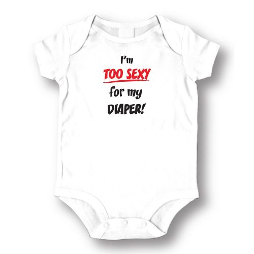  Im Too Sexy for My Diaper Infants White Cotton Bodysuit One-piece