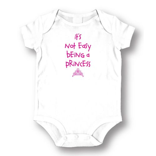  Its Not Easy Being a Princess White Baby Bodysuit One-piece