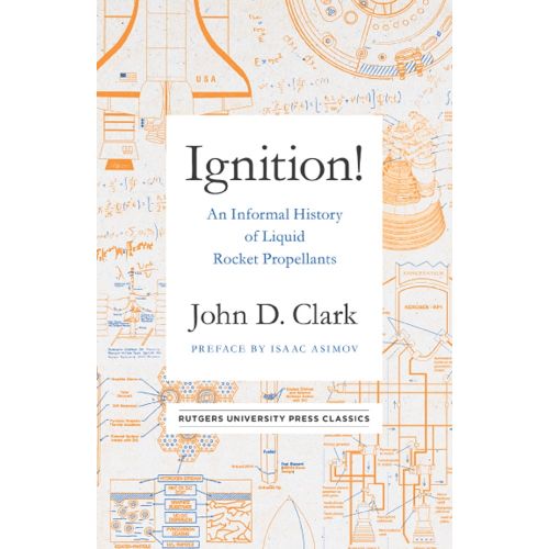 John Drury Clark; Isaac Asimov Ignition!: An Informal History of Liquid Rocket Propellants (Hardcover)