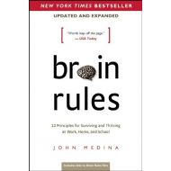 John Medina Brain Rules (Updated and Expanded) : 12 Principles for Surviving and Thriving at Work, Home, and School