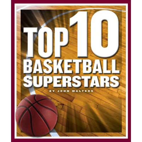  John Walters Top 10 in Sports: Top 10 Basketball Superstars (Hardcover)