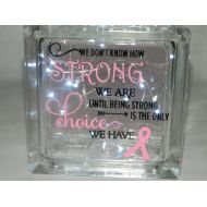 /LeAngelaDesigns Breast Cancer Awareness Glass Block Light Up, We Dont Know How Strong We Are