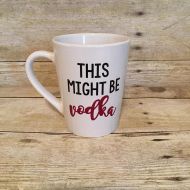 LillyDrewDesigns This Might Be Vodka Coffee Mug | Gift for her | Birthday Gift | Housewarming Gift | Hostess Gift | Vodka Gift | Vodka Lover | Coffee Cup