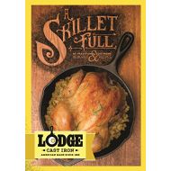 [아마존베스트]Lodge A Skillet Full of Traditional Southern Lodge Cast Iron Recipes and Memories Cookbook