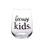 LogoBarProducts Stemless Wine Glass - Because Kids