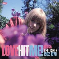 Love Hit Me! Decca Beat Girls 1963-1970 / Various