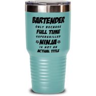 M&P Shop Inc. Funny Bartender Tumbler - Bartender Only Because Full Time Superskilled Ninja Is Not an Actual Title - Unique Inspirational Birthday Christmas Idea for Coworkers Friends and Family