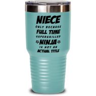 M&P Shop Inc. Niece Tumbler - Niece Only Because Full Time Superskilled Ninja Is Not an Actual Title - Funny Unique Granduation Idea, For Birthday, Christmas Idea, From Favorite Aunt and Uncle
