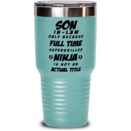M&P Shop Inc. Son In Law Tumbler Only Because Full Time Superskilled Ninja Is Not an Actual Title - Son In Law Only Because Full Time Superskilled Ninja Is Not an Actual Title - Birthday, Funny
