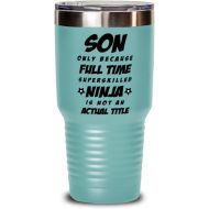 M&P Shop Inc. Son Tumbler - Son Only Because Full Time Superskilled Ninja Is Not an Actual Title - Granduation Idea, For Birthday, Funny Unique Christmas Idea, From Father and Mother