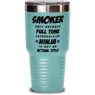 M&P Shop Inc. Funny Smoker Tumbler - Smoker Only Because Full Time Superskilled Ninja Is Not an Actual Title - Unique Inspirational Birthday Christmas Idea for Coworkers Friends and Family