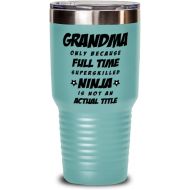 M&P Shop Inc. Grandma Tumbler - Grandma Only Because Full Time Superskilled Ninja Is Not an Actual Title - Happy Mothers Day, For Birthday, Funny Unique Christmas Idea From Grandson and Granddau
