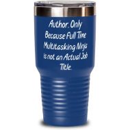M&P Shop Inc. Best Author Gifts, Author. Only Because Full Time Multitasking Ninja is not an, Sarcasm 30oz Tumbler For Men Women From Team Leader