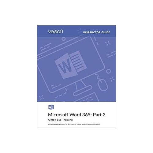  Microsoft Word 365: Part 2 (INSTRUCTOR GUIDE) (Microsoft 365 Word)