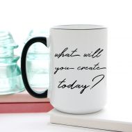 MilkandHoneyLuxuries What Will You Create Today? Inspirational Coffee Mug by Milk & Honey 