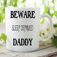 MySticky Funny Novelty Mug Beware Sleep Deprived Daddy Mug Gift For Fathers Day Boyfriend Gifts Novelty Mug Birthday Christmas Mugs Gift WSDMUG272