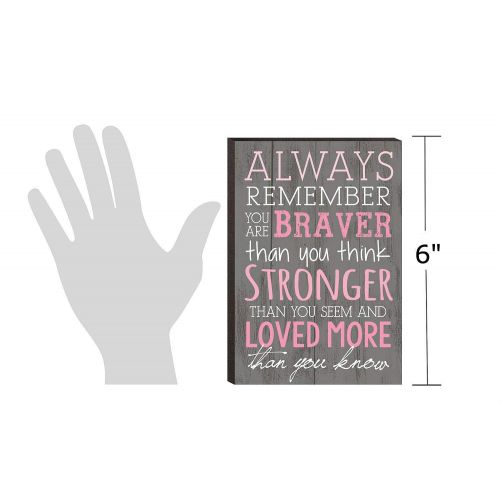  P. Graham Dunn Always Remember You are Braver Than You Think 4x6 Wall Plaque