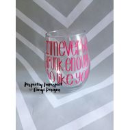 PerfectlyVinylDesign Stemless Wine Glass//Personalized Stemless Wine Glass//Personalized Wine Glass//Ill Never Be Drunk Enough To Like You//Funny Wine Glass