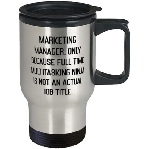  Proud Gifts Unique Marketing manager, Marketing Manager. Only Because Full Time Multitasking Ninja, Marketing manager Travel Mug From Coworkers