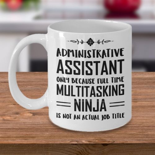  Proud Gifts Admin Assistant For Women Men - Administrative Professionals Day Coffee Mug - Administrator Full Time Multitasking Ninja - Christmas Present For Men Women Coworker Boss