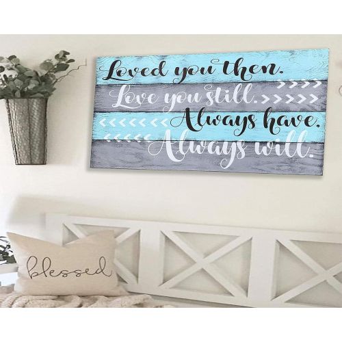  Rusticly Inspired Signs Loved You Then Love You Still Always Have Always Will Wood Pallet Sign