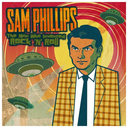  Sam Phillips: The Man Who Invented Rock n Roll